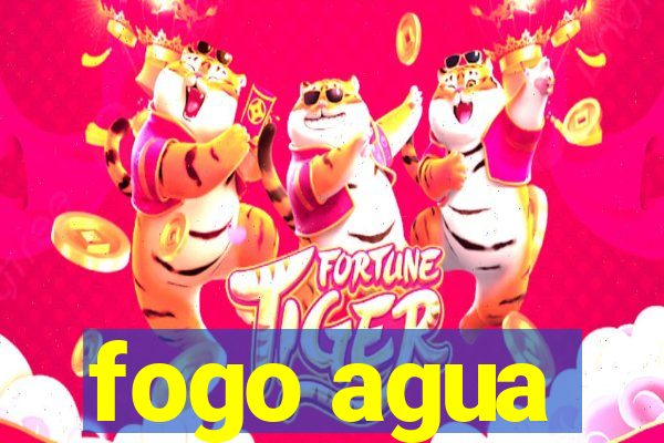 fogo agua